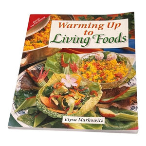 Vintage 1998 Warming Up to Living Foods Elysa Markowitz Vegan Cookbook Softcover